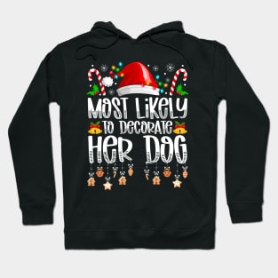 Most Likely To Decorate Her Dog Christmas Hoodie